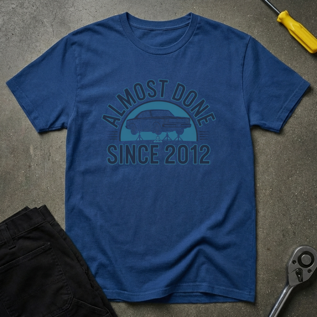 Almost Done Since T-Shirt