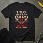 I Don't Work On T-Shirt