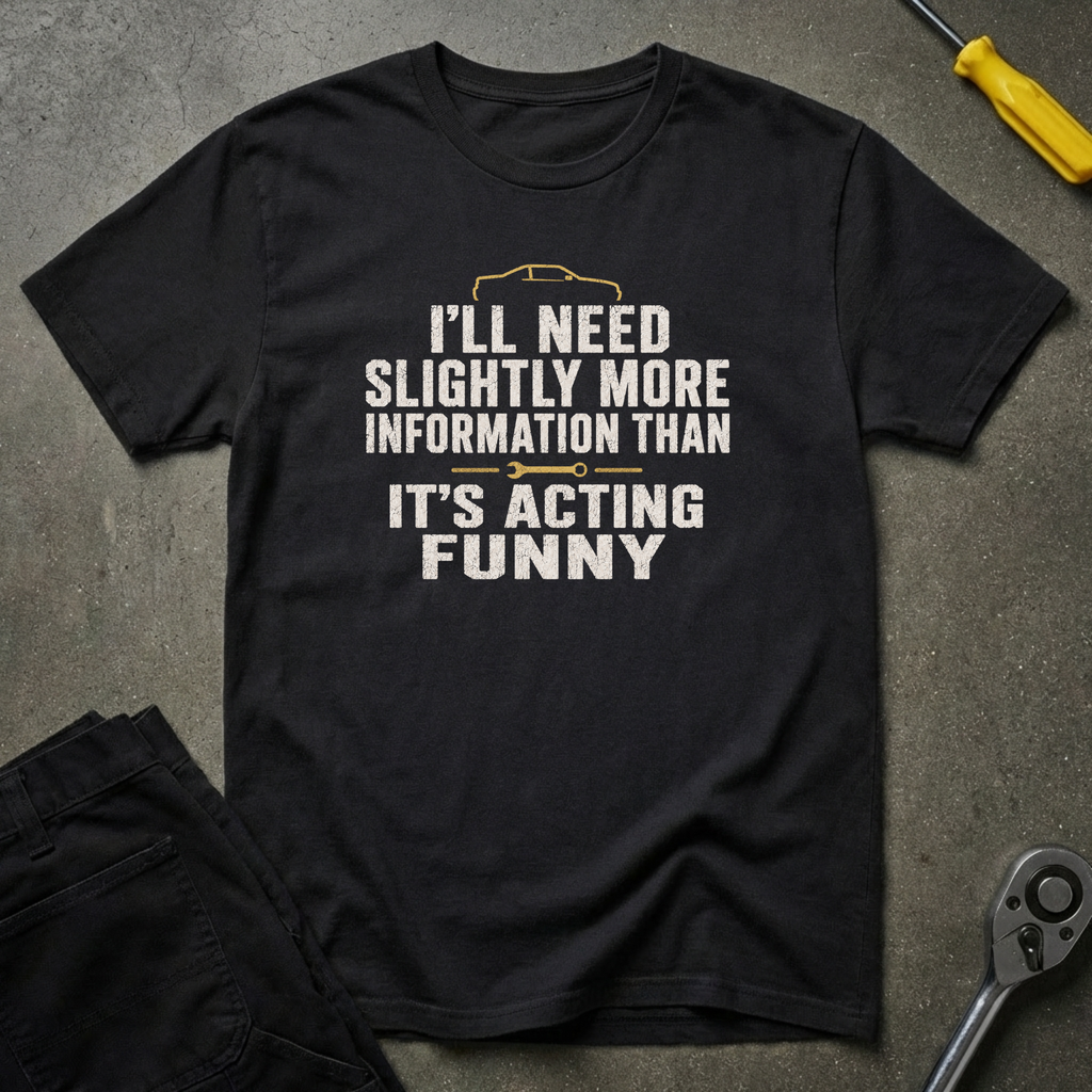 I'll Need T-Shirt