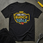 I Work With Tools T-Shirt
