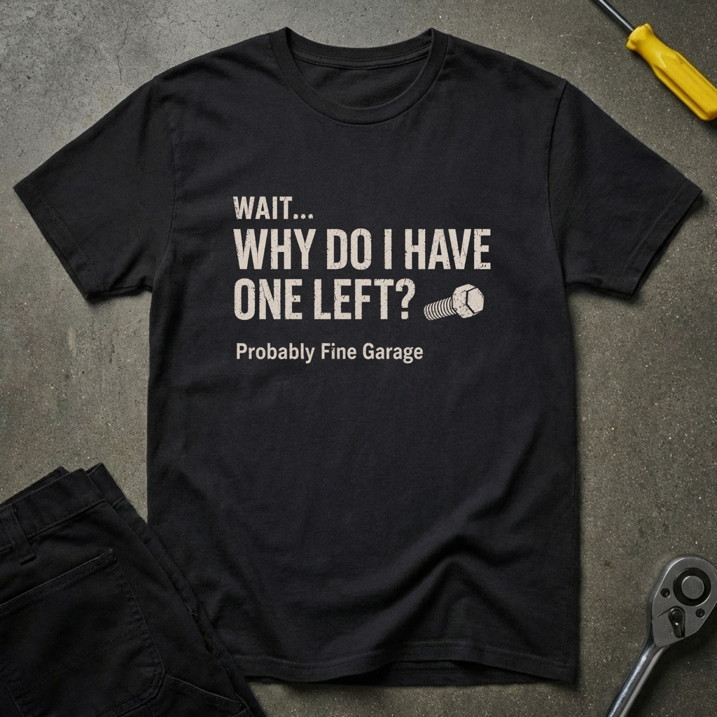 Why Do I Have T-Shirt