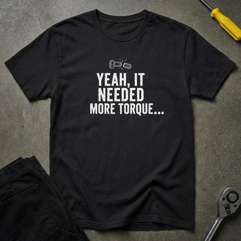 Yeah It Needed T-Shirt