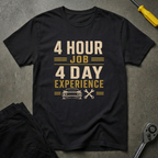 4 Hour Job? T-Shirt