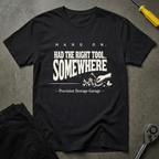 Had The Right Tool T-Shirt