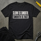 Slow Is Smooth T-Shirt