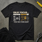 Okay Focus... T-Shirt