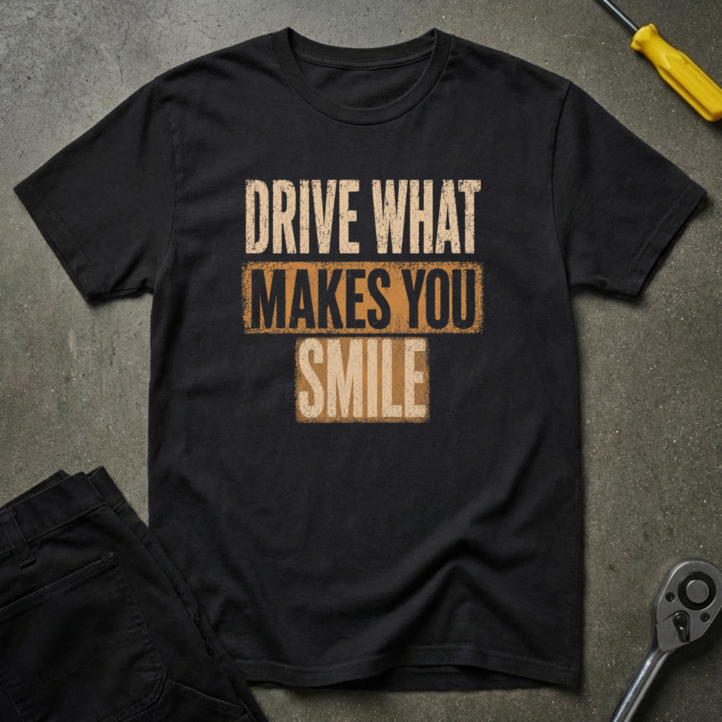 Drive What T-Shirt