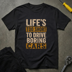 Life's Too T-Shirt