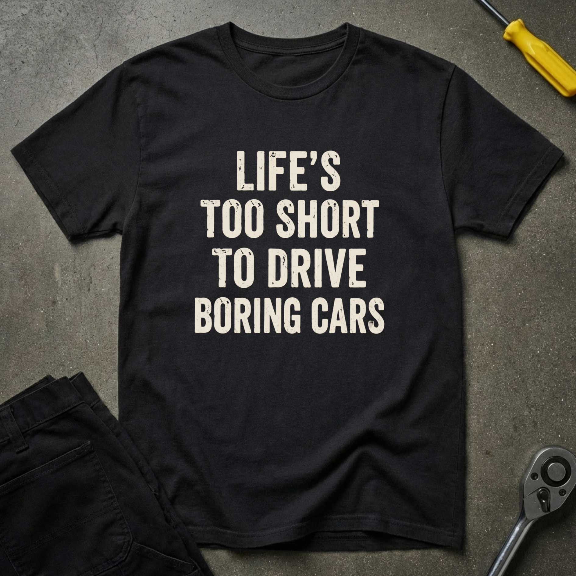 Life's Too Short T-Shirt