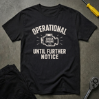 Operational Until T-Shirt