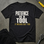 Patience Is A Tool T-Shirt