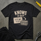 Knows A Guy T-Shirt