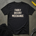 Fairly Decent Mechanic C T-Shirt