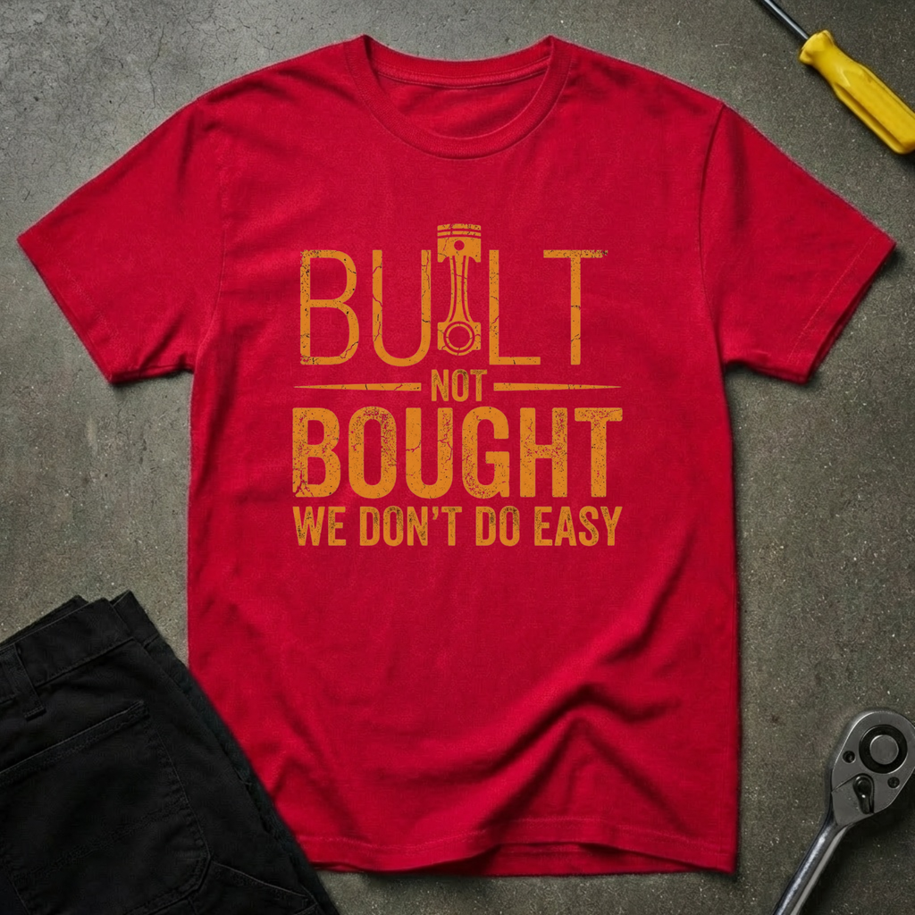 Built Not Bought T-Shirt