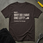 Why Do I Have T-Shirt