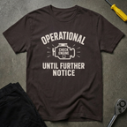 Operational Until T-Shirt