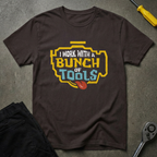 I Work With Tools T-Shirt