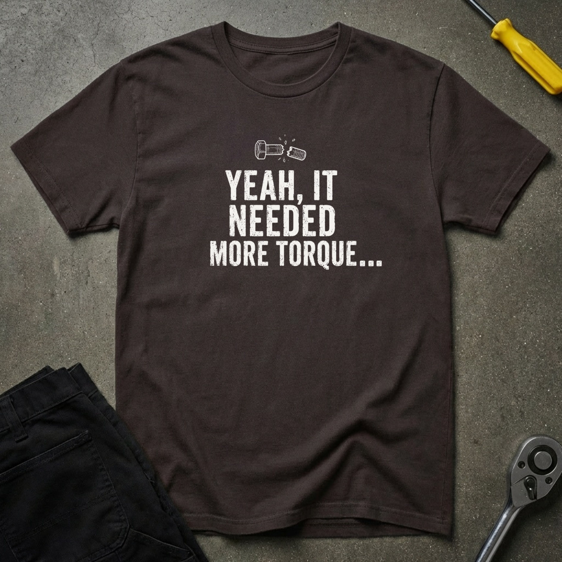 Yeah It Needed T-Shirt