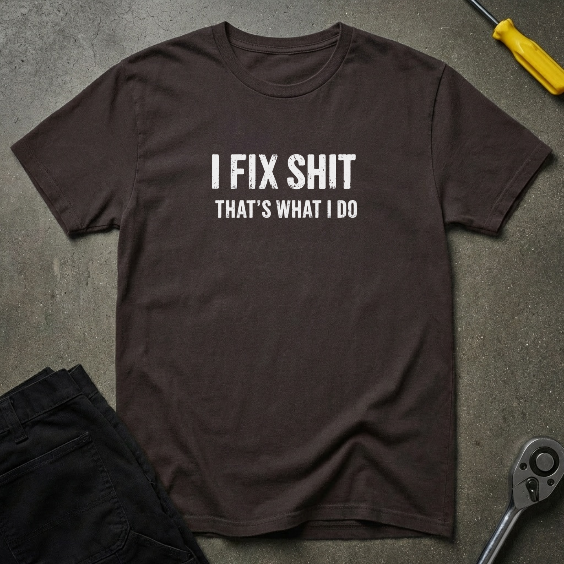 I Fix Shit W T-Shirt