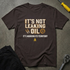 Not Oil Leak T-Shirt