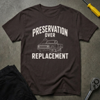 Preservation Over Replacement T-Shirt
