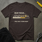 Okay Focus... Fixing T-Shirt