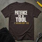 Patience Is A Tool T-Shirt