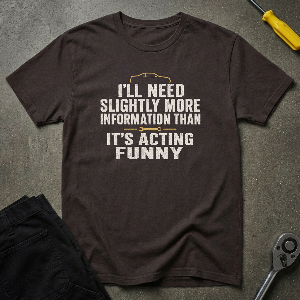 I'll Need T-Shirt