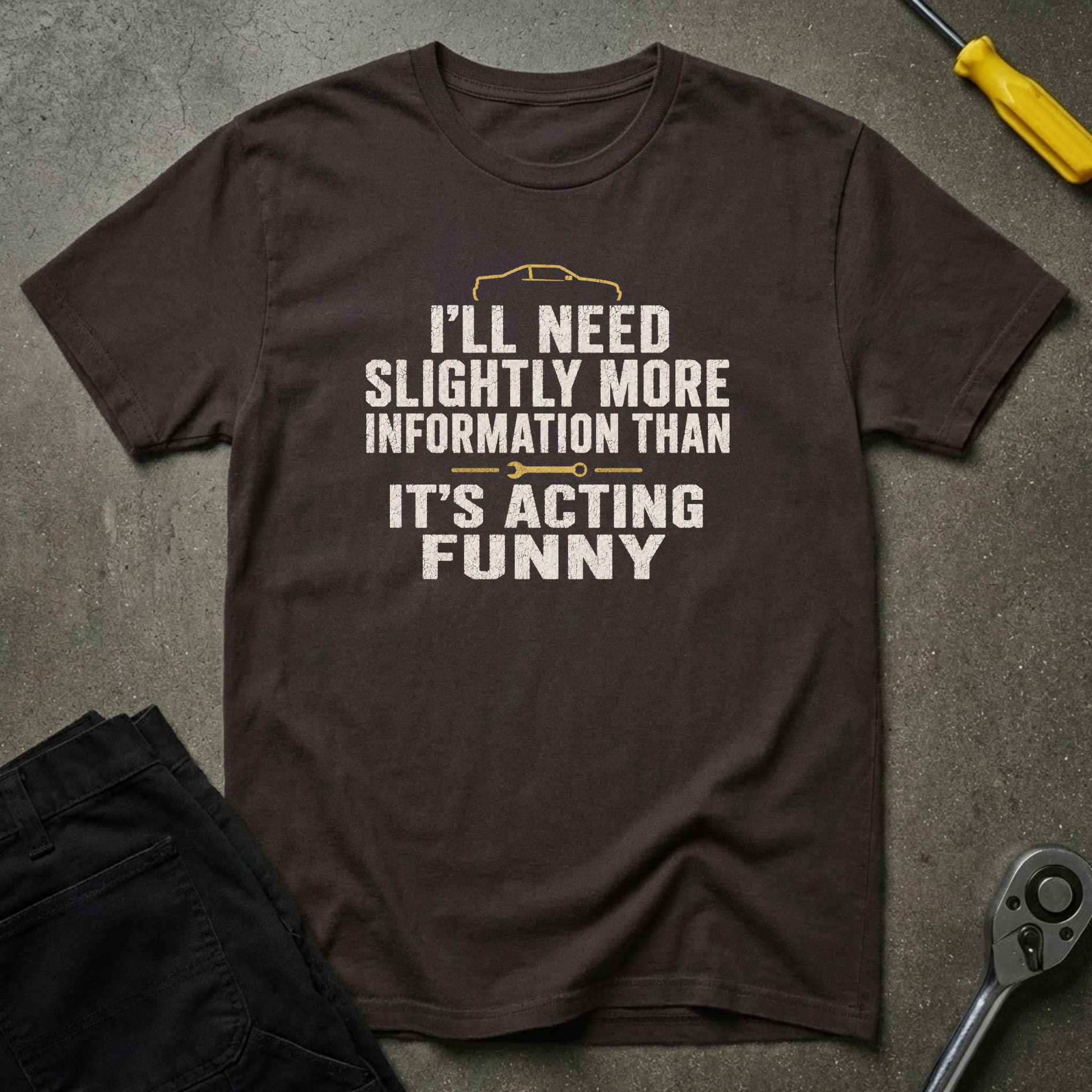 I'll Need T-Shirt