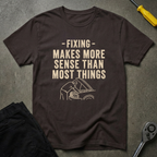 Fixing Makes Sense T-Shirt