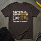 Okay Focus... T-Shirt