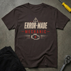 Error-Made Mechanic T-Shirt