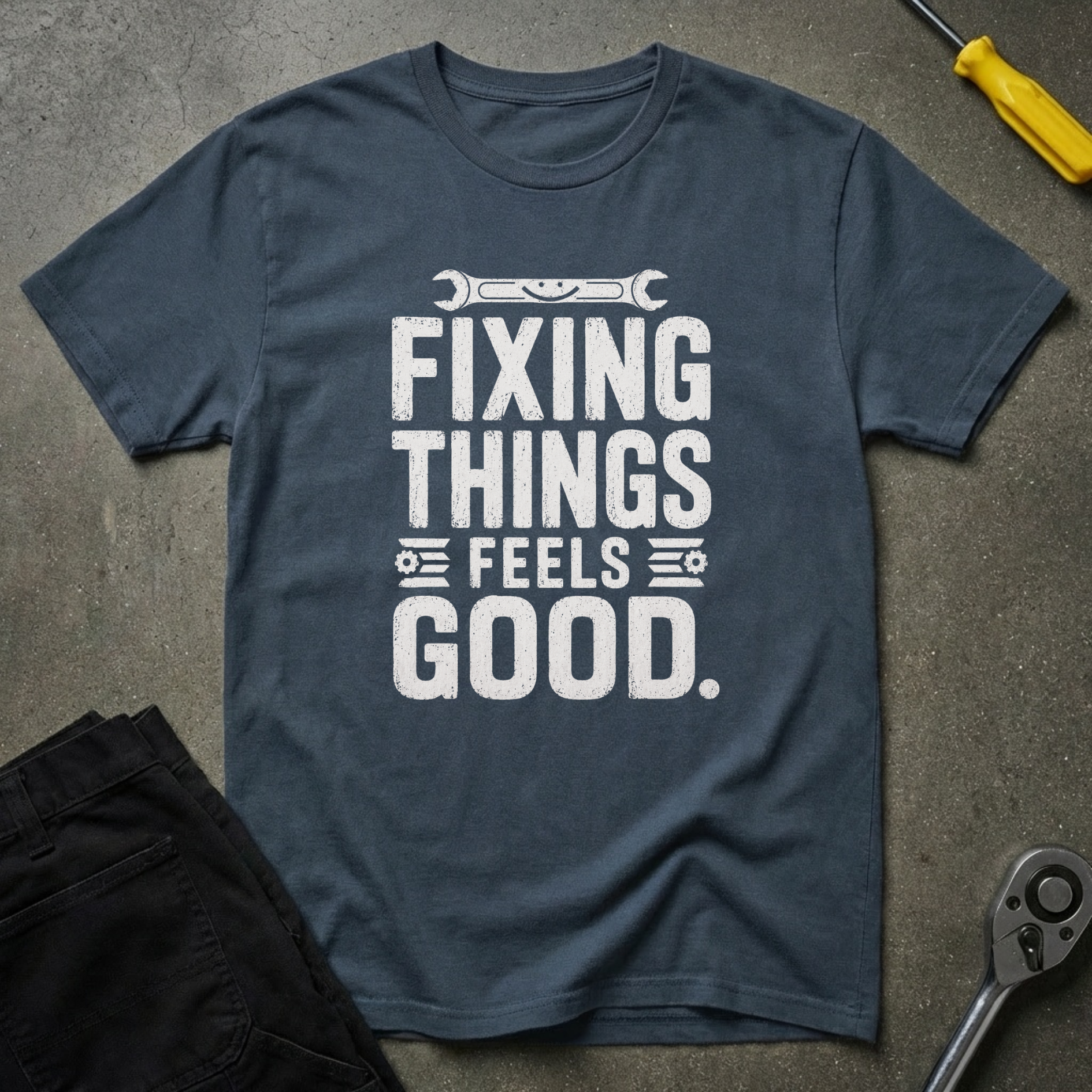 Fixing Things Feels T-Shirt