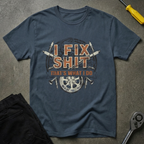 I Fix Shit V3 T-Shirt