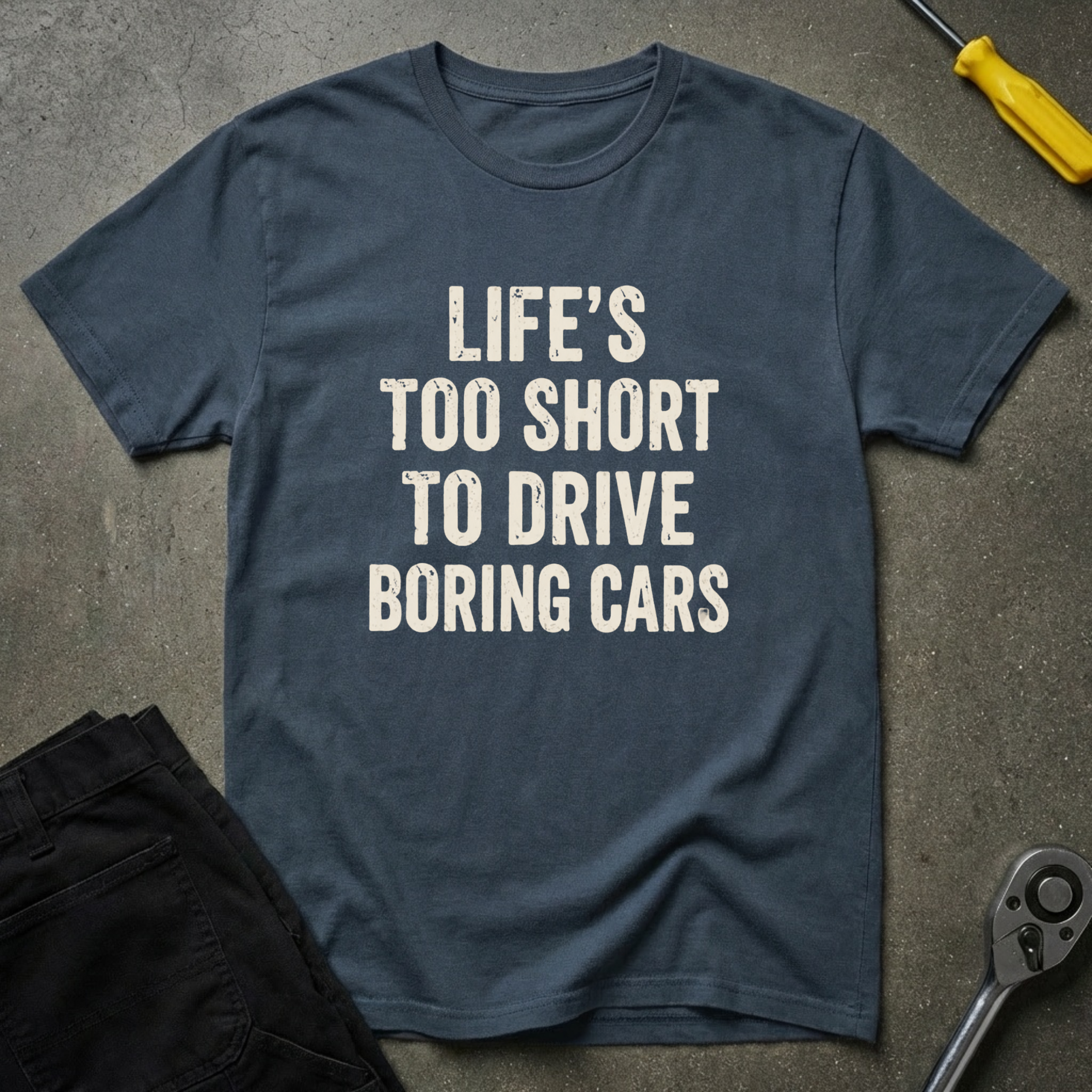 Life's Too Short T-Shirt
