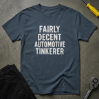 Fairly Decent Automotive T-Shirt