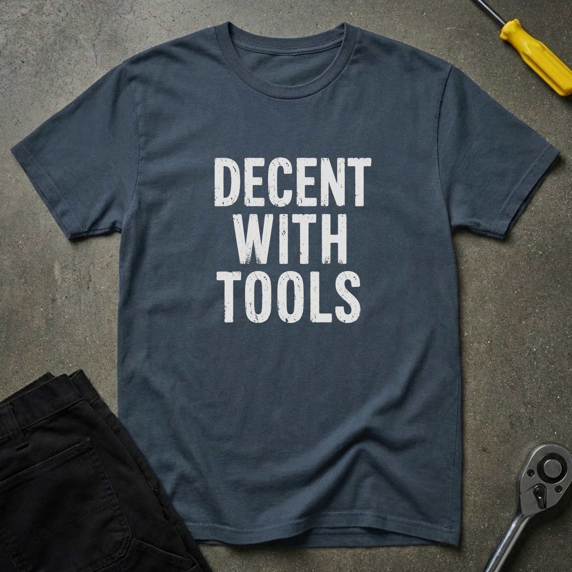 Decent With Tools T-Shirt