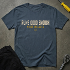 Runs Good Enough T-Shirt