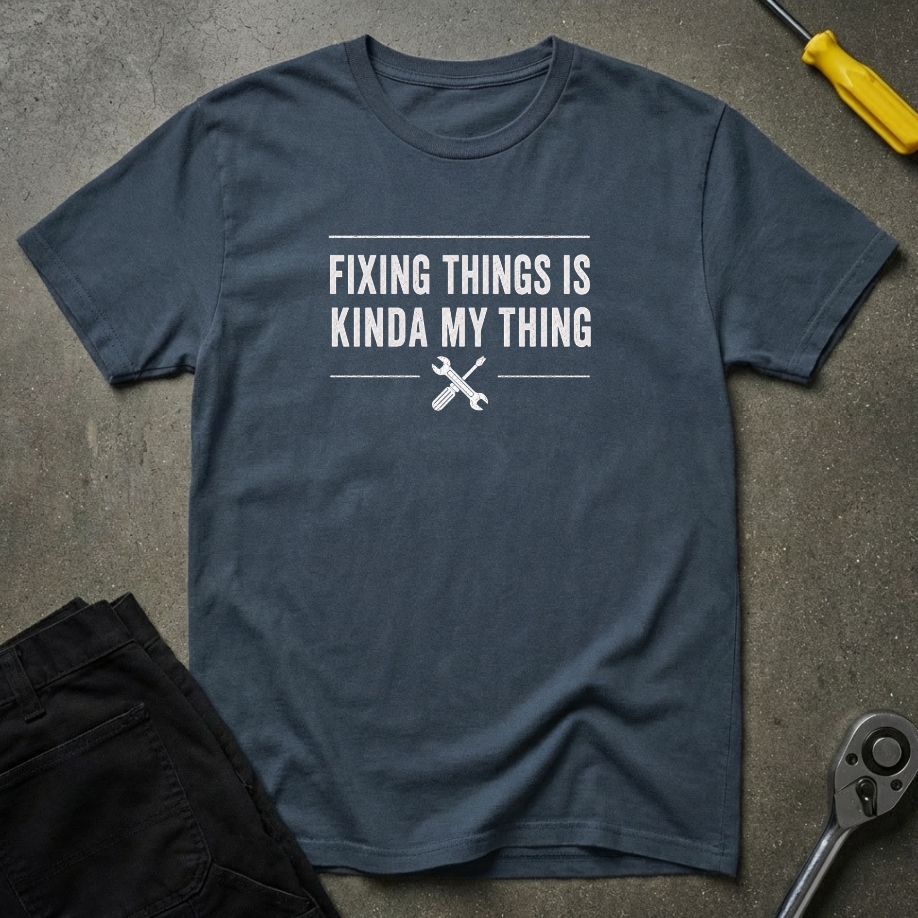 Fixing Things Is Kinda T-Shirt