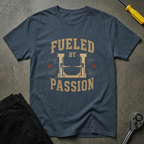 Fueled By Passion T-Shirt
