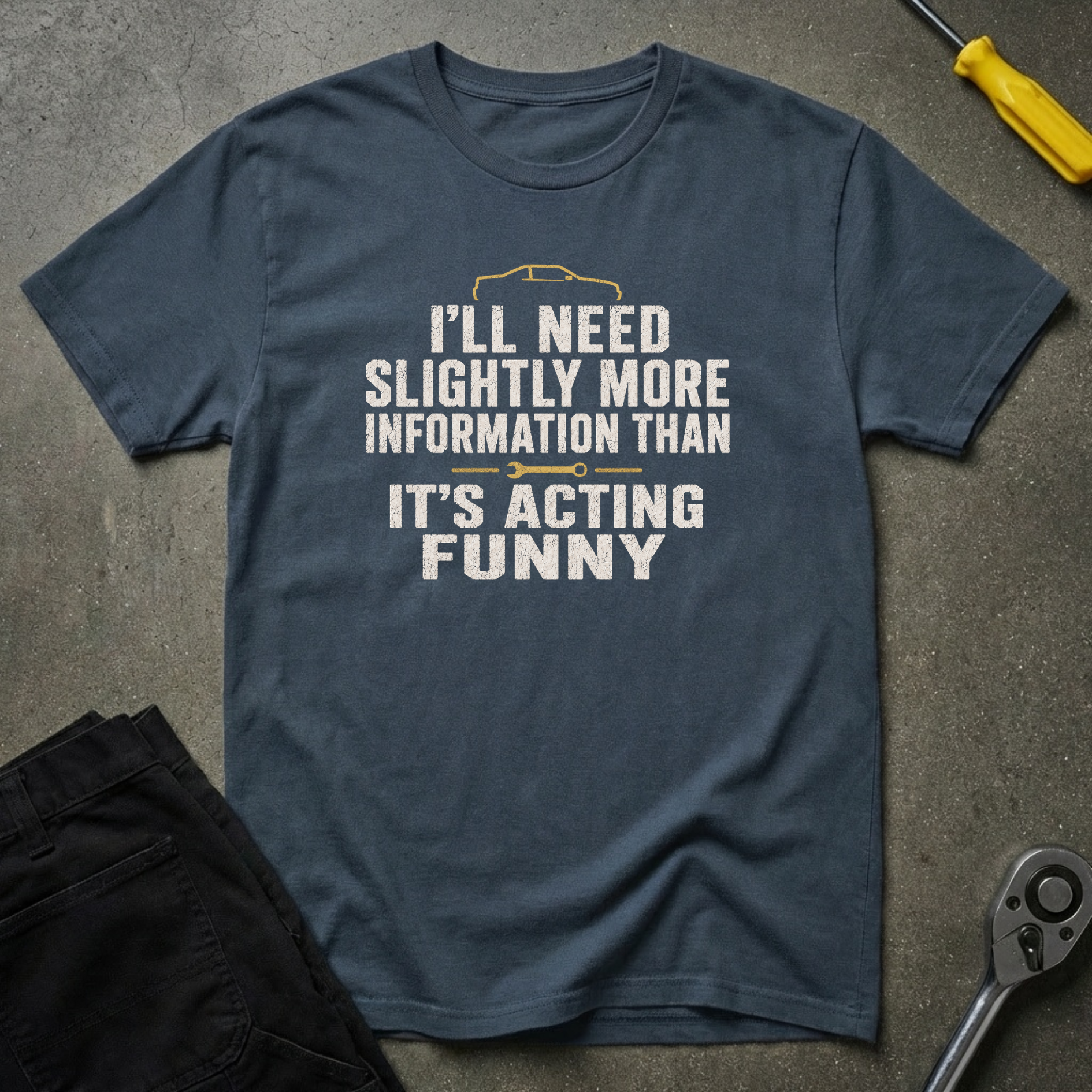 I'll Need T-Shirt