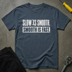 Slow Is Smooth T-Shirt