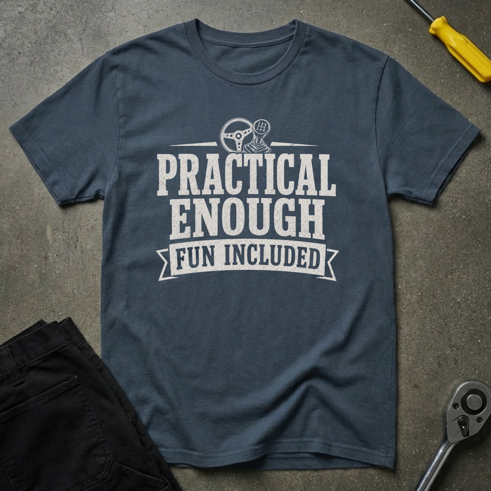 Practical Enough T-Shirt