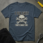 I Fix Shit V2 T-Shirt