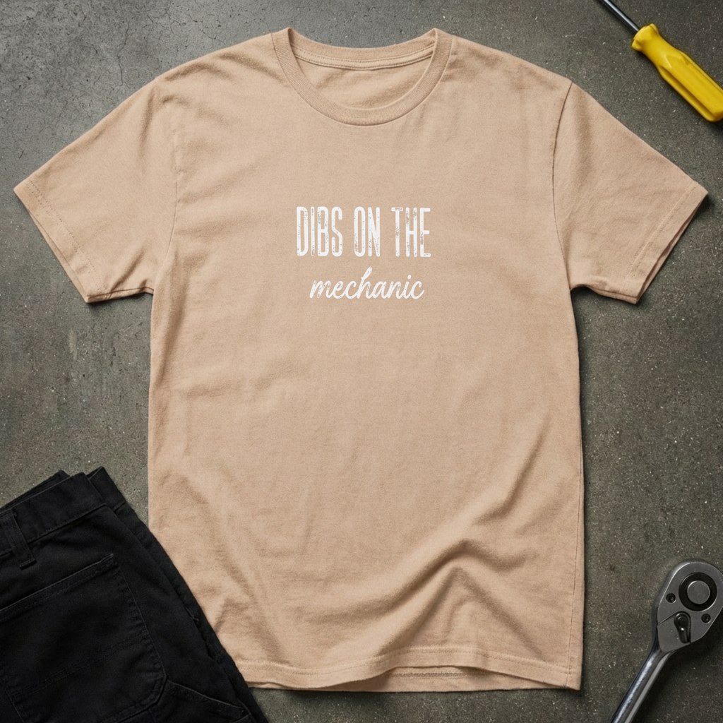 Dibs On The Mechanic T-Shirt