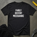 Fairly Decent Mechanic T-Shirt