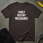 Fairly Decent Mechanic T-Shirt