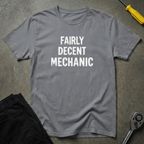 Fairly Decent Mechanic T-Shirt