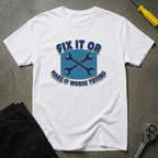 Fix It Or T-Shirt