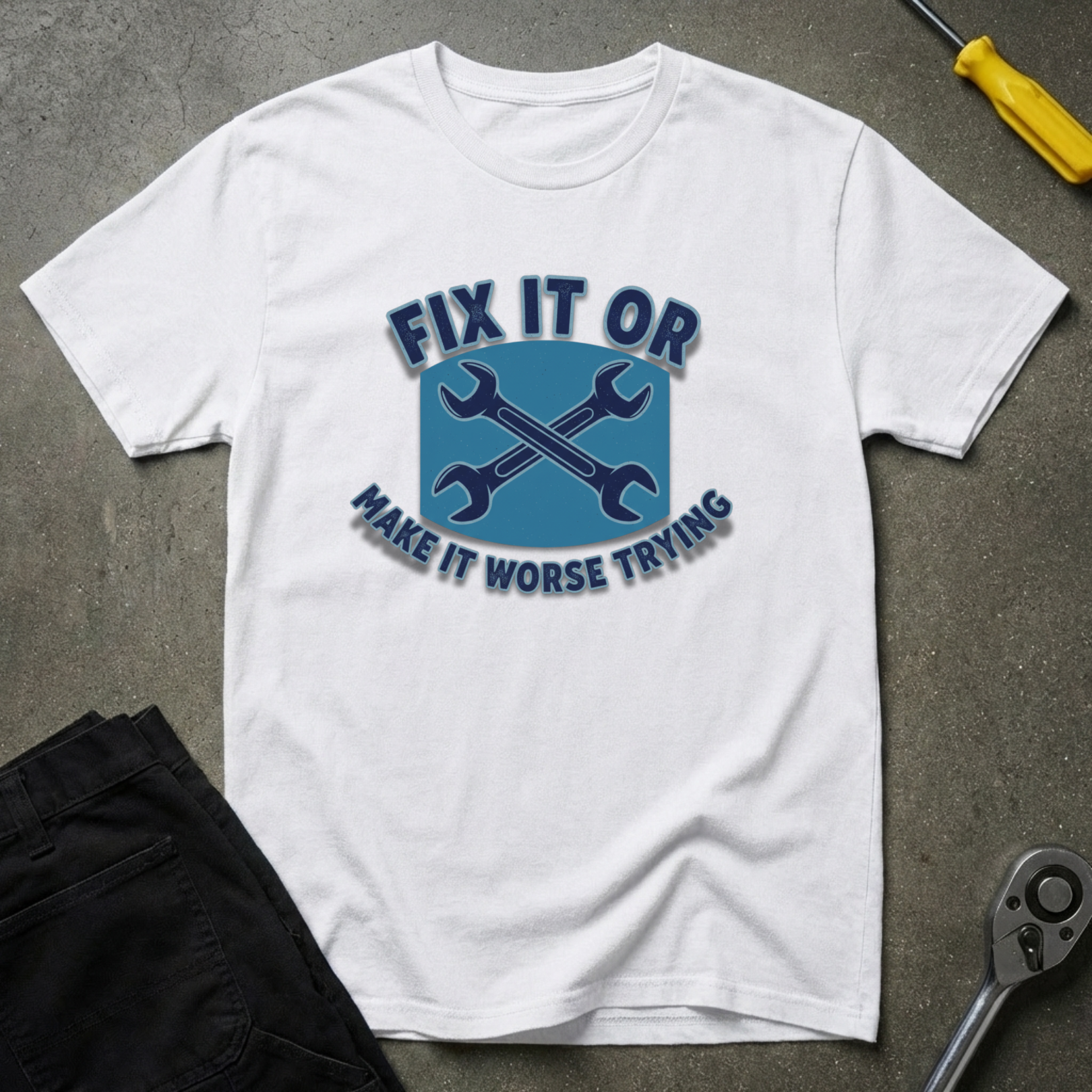 Fix It Or T-Shirt